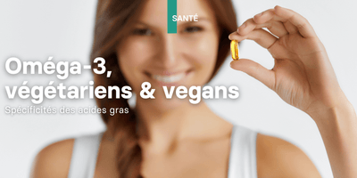 Oméga-3: Comment subvenir à ses besoins quand on est végétarien ou végan?