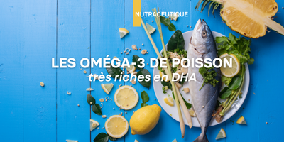 Fiche Ingrédient : les oméga-3 de poisson, très riches en DHA