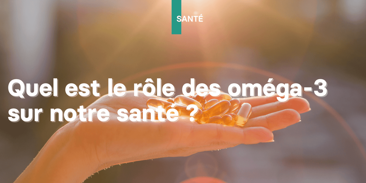 Illustration : quel est le rôle des oméga-3 sur notre santé ?