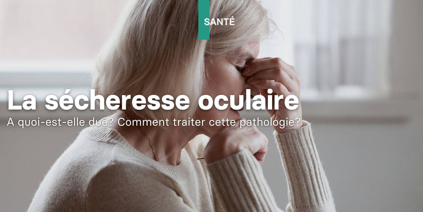 Image: La sécheresse oculaire. A quoi-est-elle due? Comment traiter cette pathologie?