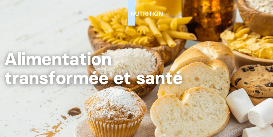 Consommation d'Aliments ultra-transformés et risques pour la santé