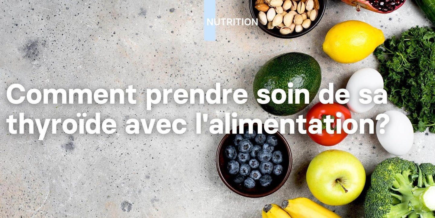 Article: Comment prendre soin de sa thyroïde avec l'alimentation?