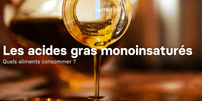 Les acides gras monoinsaturés, que sont-ils? Quels aliments sont à consommer ?