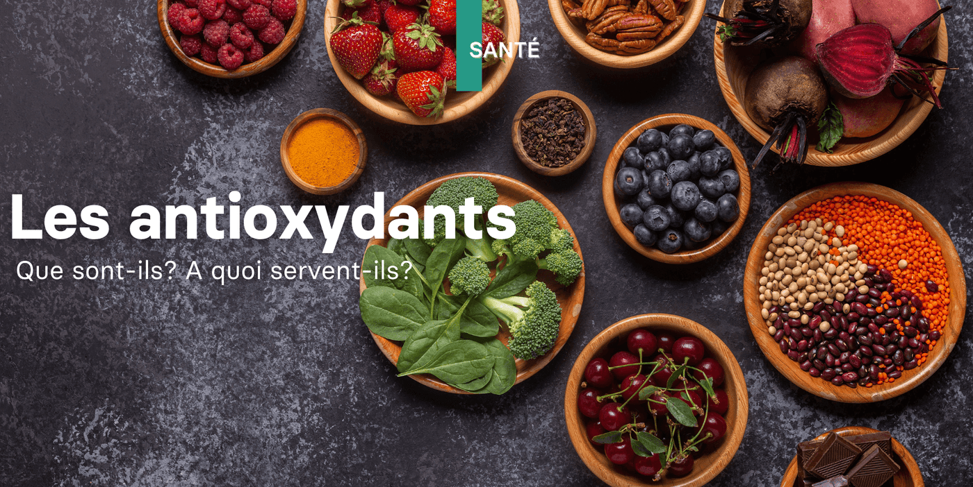 Les antioxydants: Que sont-ils? à quoi servent-ils?