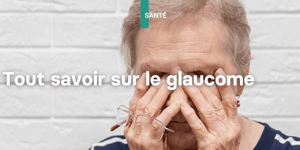 Qu'est ce que c'est que le glaucome?